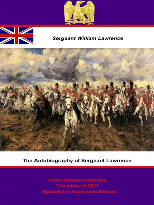 Title details for The Autobiography of Sergeant Lawrence - A Hero of the Peninsular and Waterloo Campaigns by Sergeant William Lawrence - Wait list